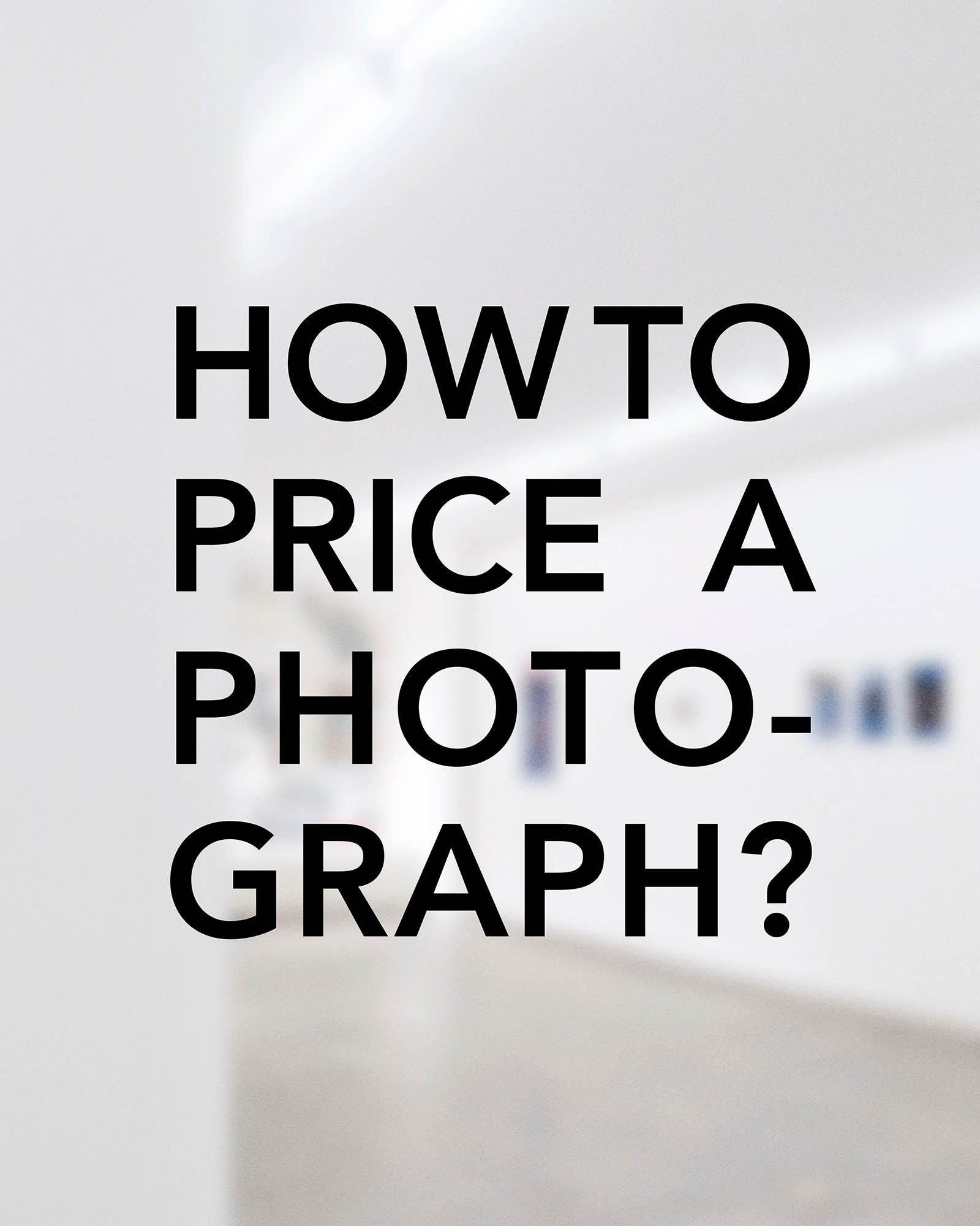 GUIDE – How to price a photograph?
